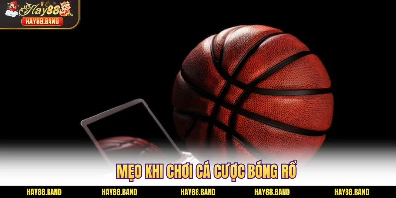 Mẹo khi chơi cá cược bóng rổ Mẹo khi chơi cá cược bóng rổ