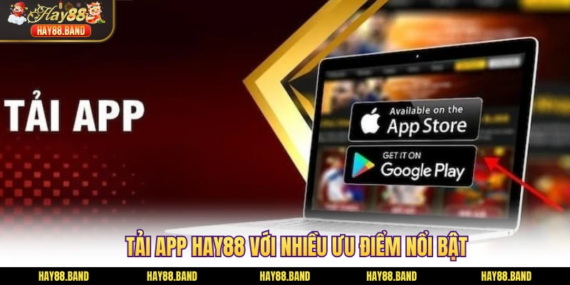 Tải app HAY88 với nhiều ưu điểm nổi bật Tải app HAY88 với nhiều ưu điểm nổi bật