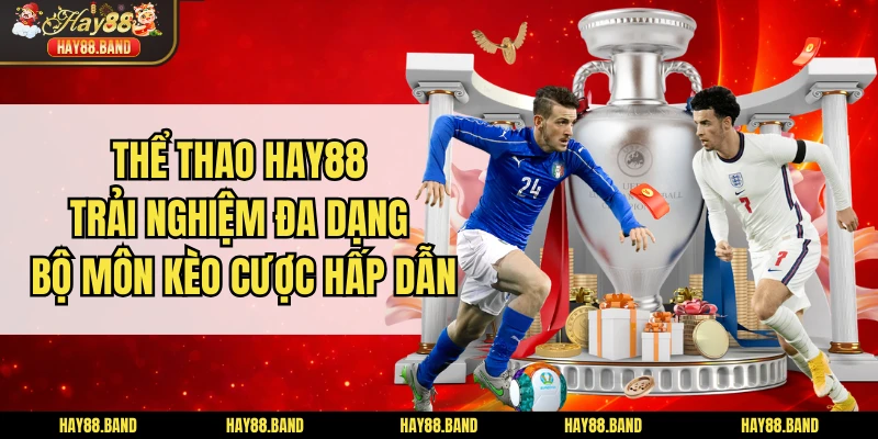 Thể Thao HAY88 - Trải Nghiệm Đa Dạng Bộ Môn Kèo Cược Hấp Dẫn Thể Thao HAY88 - Trải Nghiệm Đa Dạng Bộ Môn Kèo Cược Hấp Dẫn