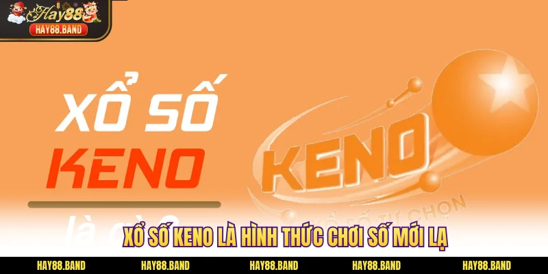 Xổ số Keno là hình thức chơi số mới lạ Xổ số Keno là hình thức chơi số mới lạ